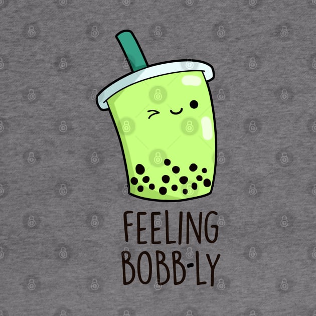 Feeling Bobb-ly Cute Boba Tea PUn by punnybone